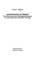 Orthopraxis or heresy : the North American theological response to Latin American liberation theology