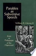 Parables as subversive speech : Jesus as pedagogue of the oppressed