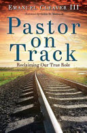 Pastor on track : reclaiming our true role