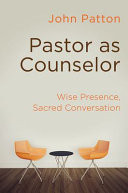 Pastor as counselor : wise presence, sacred conversation