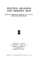 Politics, religion, and modern man; essays on Reinhold Niebuhr, Paul Tillich, and Rudolf Bultmann