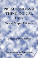 Preaching as a theological task : world, Gospel, Scripture : in honor of David Buttrick