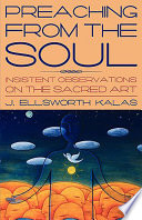 Preaching from the soul : insistent observations on the sacred art