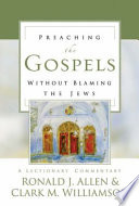 Preaching the Gospels without blaming the Jews : a lectionary commentary