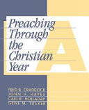 Preaching through the Christian year : a comprehensive commentary on the lectionary
