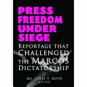 Press freedom under siege : reportage that challenged the Marcos dictatorship