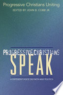 Progressive Christians speak : a different voice on faith and politics