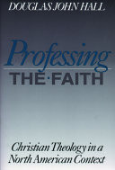 Professing the faith : Christian theology in a North American context