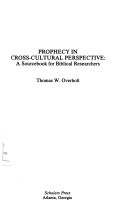 Prophecy in cross-cultural perspective : a sourcebook for Biblical researchers