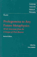 Prolegomena to any future metaphysics that will be able to come forward as science : with selections from the Critique of pure reason