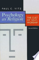 Psychology as religion : the cult of self-worship