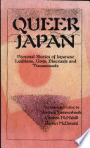Queer Japan : personal stories of Japanese lesbians, gays, transsexuals, and bisexuals