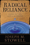 Radical reliance : living 24/7 with God at the center
