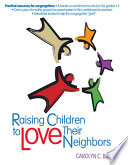 Raising children to love their neighbors : practical resources for congregations