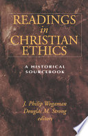 Readings in Christian ethics : a historical sourcebook