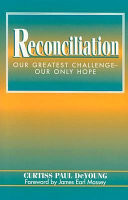 Reconciliation : our greatest challenge--our only hope