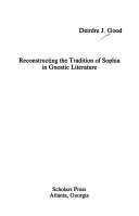 Reconstructing the tradition of Sophia in Gnostic literature