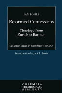 Reformed confessions : theology from Zurich to Barmen