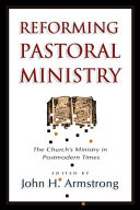 Reforming pastoral ministry : challenges for ministry in postmodern times