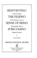 Reinventing the Filipino sense of being and becoming : critical analyses of the Orthodox views in anthropology, history, folklore and letters