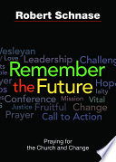 Remember the future : praying for the church and change.