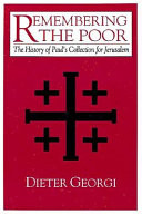 Remembering the poor : the history of Paul's collection for Jerusalem