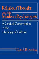 Religious thought and the modern psychologies : a critical conversation in the theology of culture