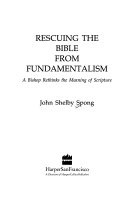 Rescuing the Bible from fundamentalism : a bishop rethinks the meaning of Scripture