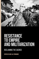 Resistance to empire and militarization : reclaming the sacred