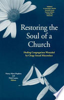 Restoring the soul of a church : healing congregations wounded by clergy sexual misconduct
