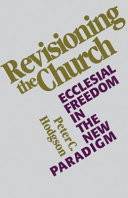 Revisioning the church : ecclesial freedom in the new paradigm