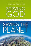 Serving God saving the planet : a call to care for creation and your soul
