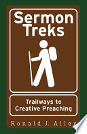 Sermon treks : trailways to creative preaching