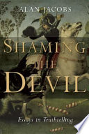 Shaming the devil : essays in truthtelling
