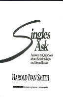 Singles ask : answers to questions about relationships and sexual issues