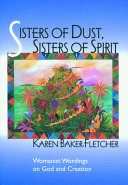 Sisters of dust, sisters of spirit : womanist wordings on God and creation