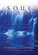 Soul feast : an invitation to the Christian spiritual life