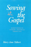 Sowing the gospel : Mark's world in literary-historical perspective