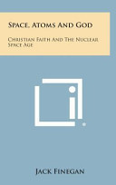 Space, atoms, and God christian faith and the nuclear-space age