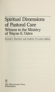 Spiritual dimensions of pastoral care : witness to the ministry of Wayne E. Oates