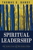 Spiritual leadership : why leaders lead and who seekers follow