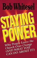 Staying power : why people leave the church over change (and what you can do about it!)