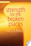 Strength for the broken places