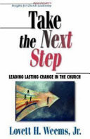 Take the next step : leading lasting change in the church
