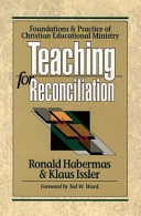 Teaching for reconciliation : foundations and practice of Christian educational ministry
