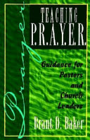 Teaching P.R.A.Y.E.R. : guidance for pastors and church leaders