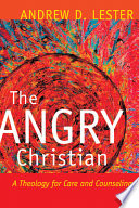The angry Christian : a theology for care and counseling
