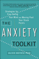 The anxiety toolkit : strategies for fine-tuning your mind and moving past your stuck points