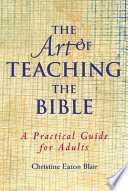 The art of teaching the Bible : a practical guide for adults