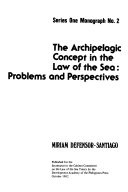 The archipelagic concept in the law of the sea : problems and perspectives